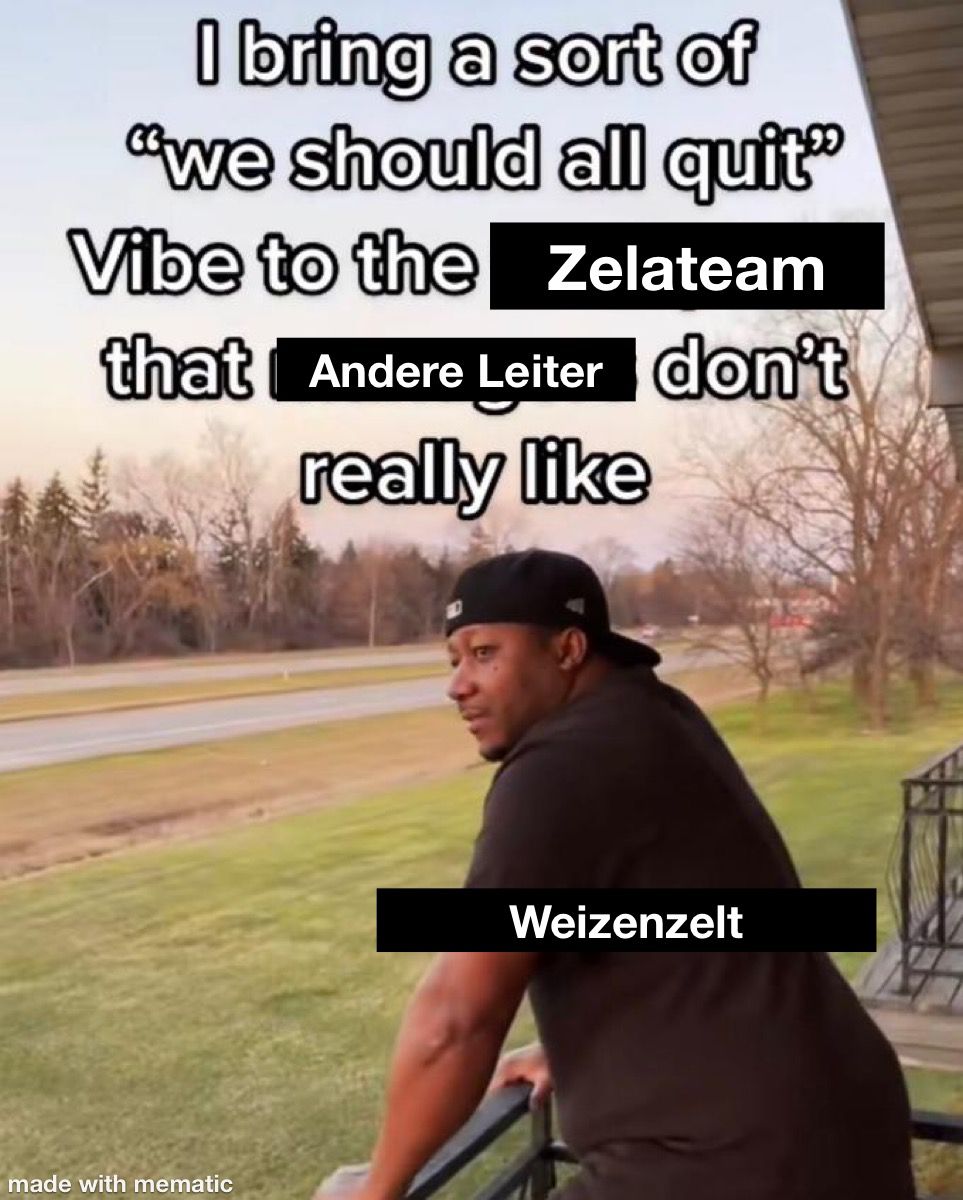 "Weizenzelt" steht auf dem Balkon und sagt: "I bring a sort of "we should all quit" Vibe to the Zelateam, that andere Leiter don't really like."